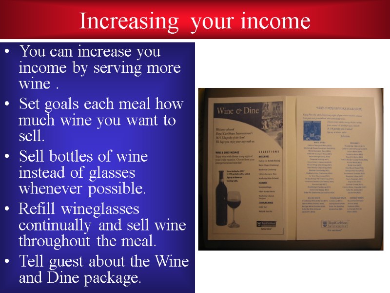 Increasing  your income You can increase you income by serving more wine .